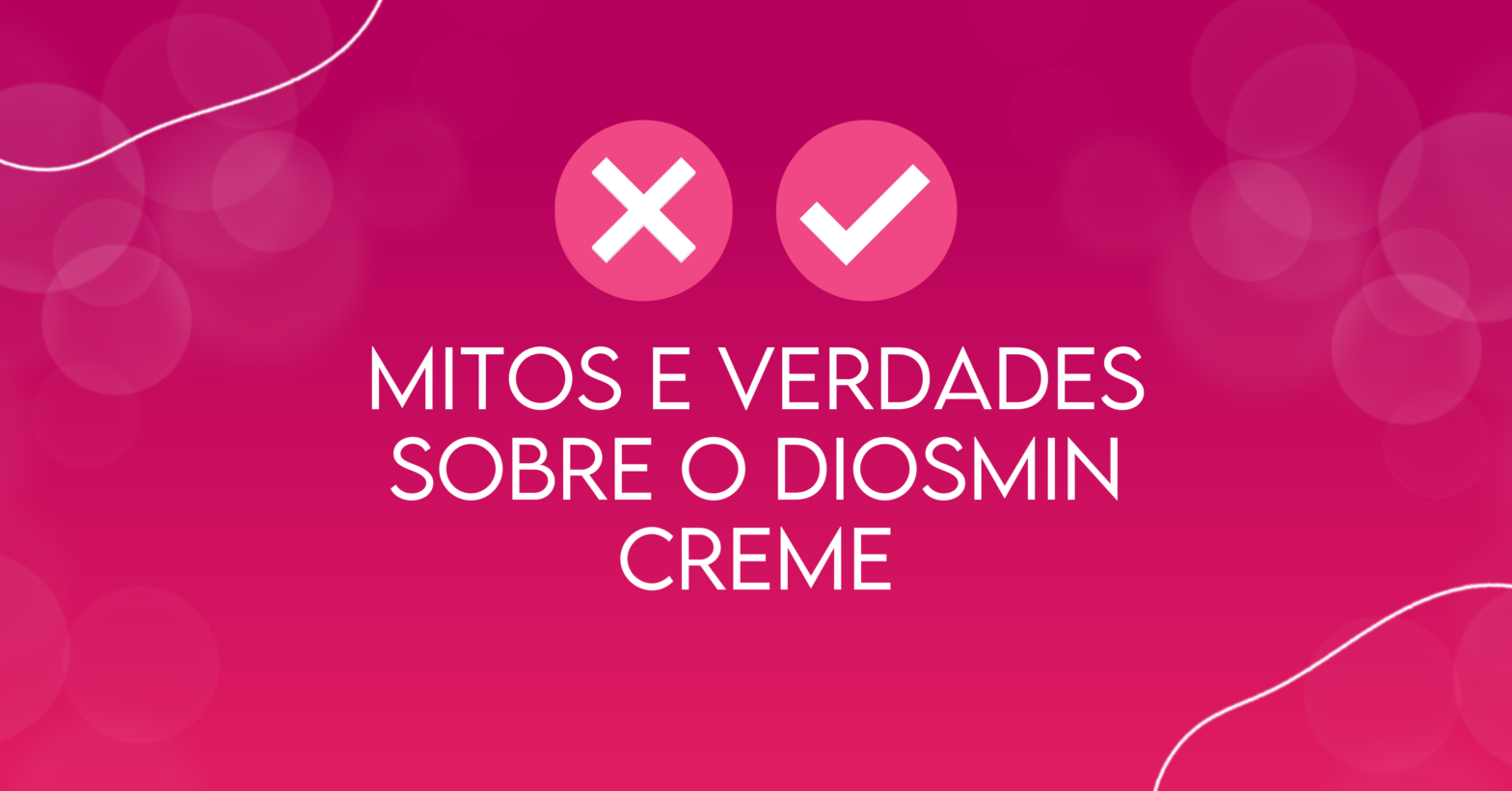 Mitos e verdades sobre Diosmin Creme