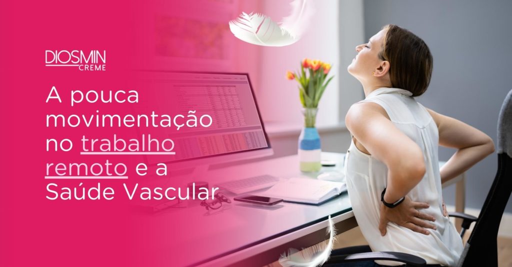 A pouca movimentação no trabalho remoto e a Saúde Vascular